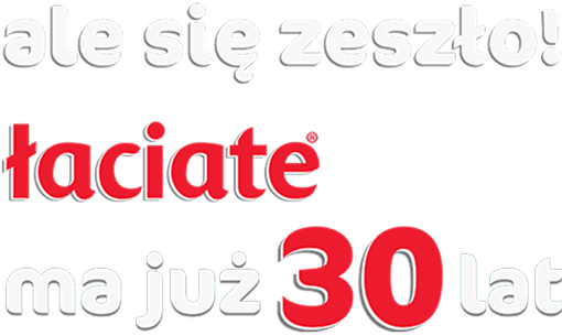 Ale się zeszło, Łaciate ma już 30 lat